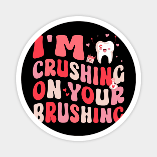 I'm Crushing On Your Brushing Dental Dentist Valentine's Day Magnet